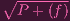 ∘-------
 P + (f)