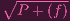 ∘-------
 P + (f)