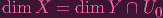 dim  X =  dim  Y ∩ U0
