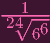 ---1--
 24√ -6-
    6