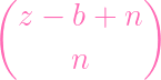 (           )
  z - b +  n
      n