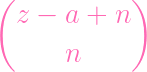 (            )
  z - a +  n

      n